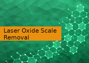 Laser Oxide Scale Removal